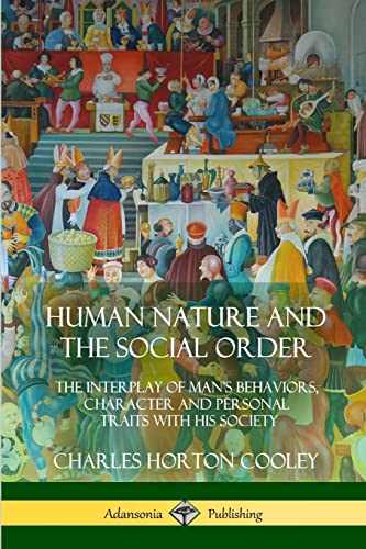 Human Nature and the Social Order: The Interplay of Man’s Behaviors, Character and Personal Traits with His Society von Lulu