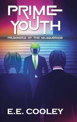 PRIME YOUTH: PRISONERS OF THE MASQUERADE von Christian Faith Publishing