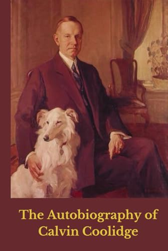 The Autobiography of Calvin Coolidge (Annotated) von Independently published