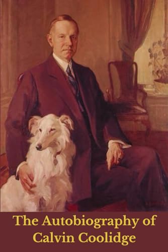 The Autobiography of Calvin Coolidge (Annotated)