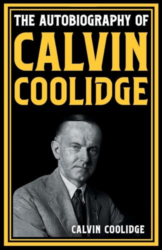 The Autobiography of Calvin Coolidge The Autobiography of Calvin Coolidge von Classy Publishing