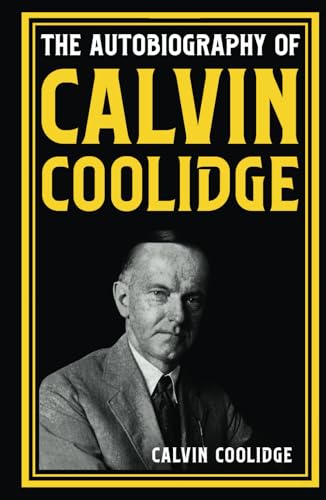 The Autobiography of Calvin Coolidge The Autobiography of Calvin Coolidge von Classy Publishing