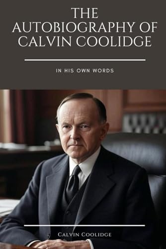 The Autobiography of Calvin Coolidge von Independently published