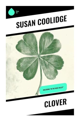 Clover: Including "In the High Valley" Clover: Including "In the High Valley" von Sharp Ink