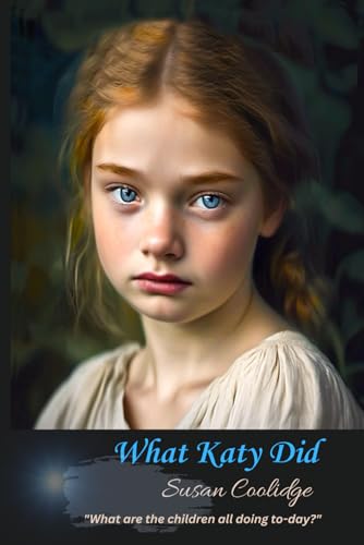 What Katy Did: "What are the children all doing to-day?" von Independently published