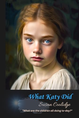 What Katy Did: "What are the children all doing to-day?" von Independently published
