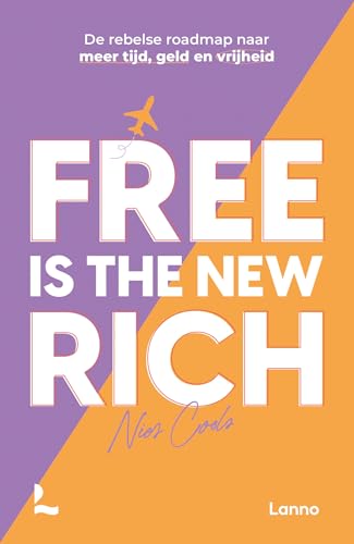 Free is the new rich: de rebelse roadmap naar meer tijd, geld en vrijheid Free is the new rich: de rebelse roadmap naar meer tijd, geld en vrijheid von Lannoo