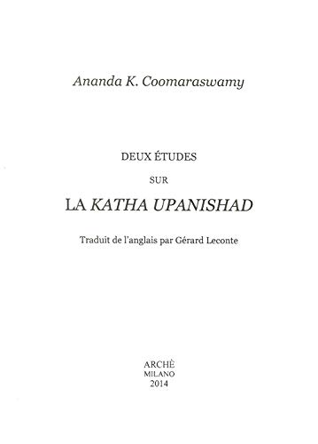 Deux études sur la Katha Upanishad (Cahiers de l'Unicorne)