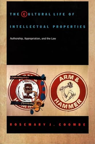 The Cultural Life of Intellectual Properties: Authorship, Appropriation, and the Law (Post-Contemporary Interventions)