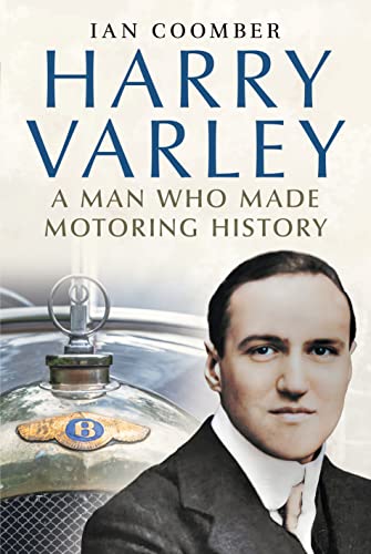Harry Varley: A Man Who Made Motoring History von Fonthill Media Ltd