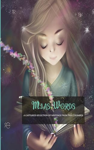 Mia's Words, A Captured Selection of Writings from Mia Coomber von The Three Little Sisters