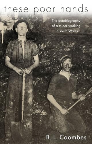 These Poor Hands: The Autobiography of a Miner in South Wales: The Autobiography of a Miner Working in South Wales