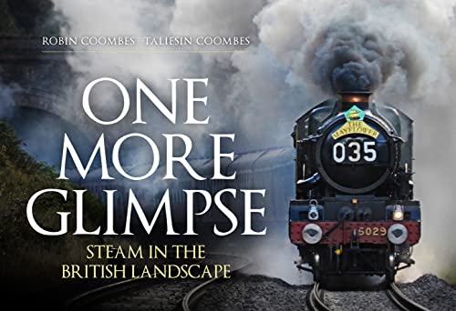 One More Glimpse: Steam in the British Landscape von Amberley Publishing