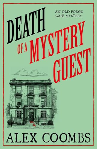 Death of a Mystery Guest: Visit Edinburgh with the BRAND NEW Old Forge Café culinary cosy mystery! (An Old Forge Café Mystery, 4) von Bedford Square Publishers