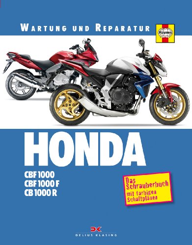 HONDA CBF 1000 / CB 1000 R: Das Schrauberbuch mit farbigen Schaltplänen HONDA CBF 1000 / CB 1000 R: Das Schrauberbuch mit farbigen Schaltplänen