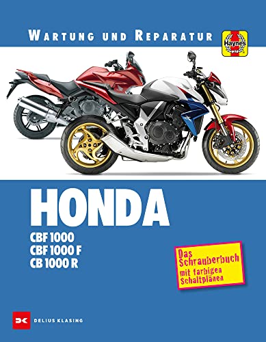 Honda CBF 1000 / CB 1000 R: Das Schrauberbuch mit farbigen Schaltplänen von DELIUS KLASING