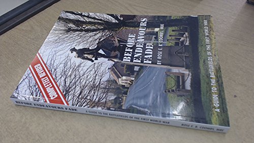Before Endeavours Fade: A Guide to the Battlefields of the First World War Before Endeavours Fade: A Guide to the Battlefields of the First World War