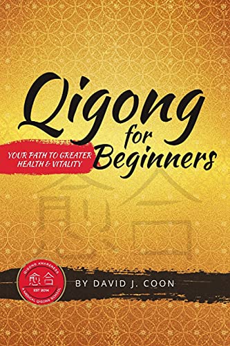 Qigong for Beginners: Your Path to Greater Health & Vitality Qigong for Beginners: Your Path to Greater Health & Vitality