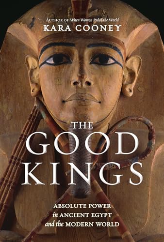 The Good Kings: Absolute Power in Ancient Egypt and the Modern World von National Geographic