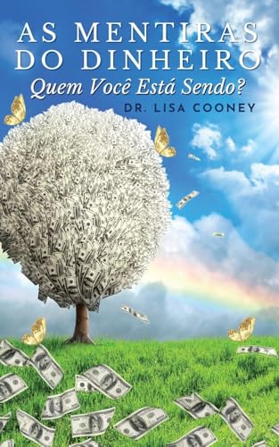 As Mentiras Do Dinheiro: Quem Você Está Sendo? As Mentiras Do Dinheiro: Quem Você Está Sendo? von Lisa Cooney