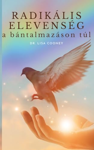 Radikális elevenség A BÁNTALMAZÁSON TÚL von Lisa Cooney