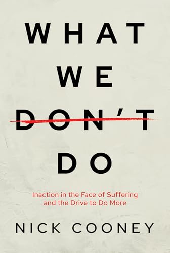 What We Don't Do: Inaction in the Face of Suffering and the Drive to Do More von Regalo Press