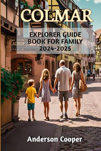 COLMAR: "Discover the Heart of Alsace: Your Ultimate 2024 Guide to Exploring Colmar's Charm"