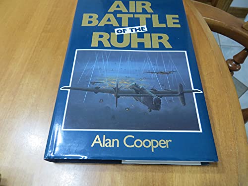 THE AIR BATTLE OF THE RUHR: RAF OFFENSIVE MARCH TO JULY 1943.