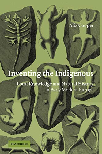 Inventing the Indigenous: Local Knowledge and Natural History in Early Modern Europe