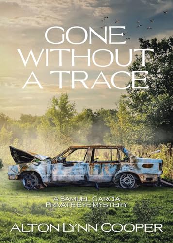Gone Without a Trace: A Samuel Garcia Private Eye Mystery von Christian Faith Publishing