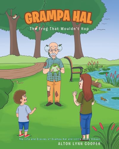 Grampa Hal The Frog That Wouldn't Hop (The Life and Stories of Grampa Hal and Little Davey Gibson) von Christian Faith Publishing