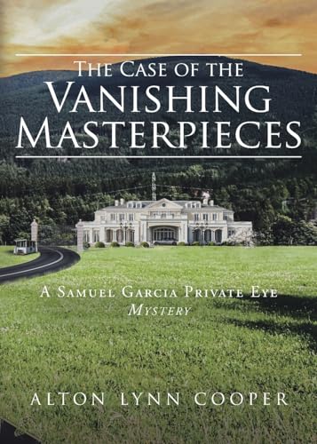 The Case of the Vanishing Masterpieces: A Samuel Garcia Private Eye Mystery von Christian Faith Publishing