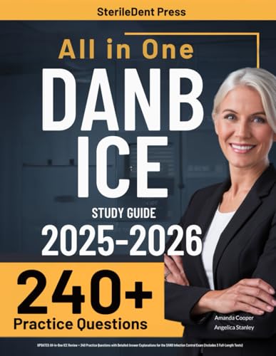 DANB ICE Study Guide: UPDATED All-in-One ICE Review + 240 Practice Questions with Detailed Answer Explanations for the DANB Infection Control Exam (Includes 3 Full-Length Tests) von Independently published