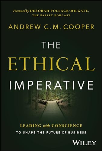 The Ethical Imperative: Leading with Conscience to Shape the Future of Business von Wiley