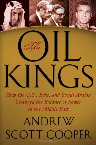 The Oil Kings: How the U.S., Iran, and Saudi Arabia Changed the Balance of Power in the Middle East