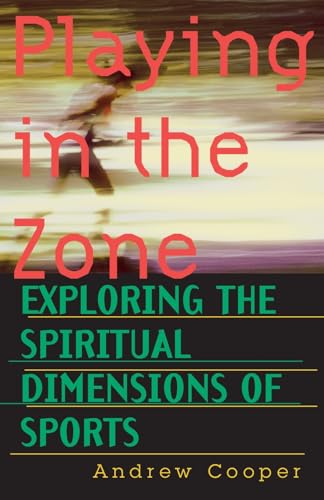 Playing in the Zone: Exploring the Spiritual Dimensions of Sports