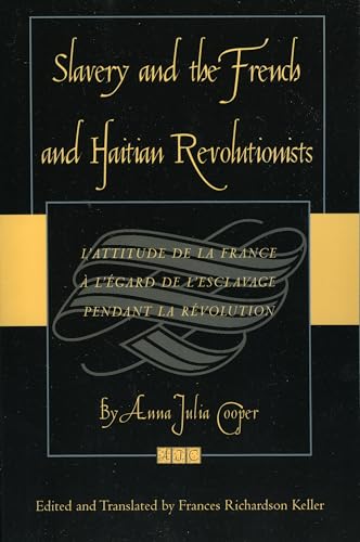 Slavery and the French and Haitian Revolutionists: L'attitude de la France a l'egard de l'esclavage pendant la revolution von Rowman & Littlefield Publishers
