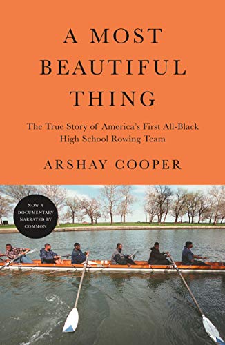 Most Beautiful Thing: The True Story of America's First All-black High School Rowing Team