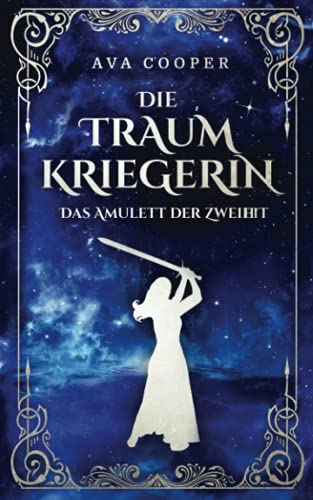 Die Traumkriegerin: Das Amulett der Zweiheit (Traumkriegerin-Reihe, Band 2)