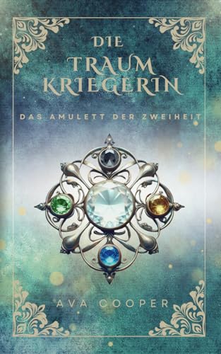 Die Traumkriegerin: Das Amulett der Zweiheit (Traumkriegerin-Reihe, Band 2)
