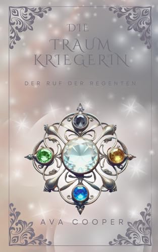 Die Traumkriegerin: Der Ruf der Regenten (Traumkriegerin-Reihe)
