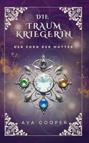 Die Traumkriegerin: Der Zorn der Mutter (Traumkriegerin-Reihe, Band 3) von Independently published