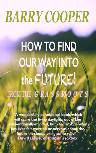 How to Find Our Way Into the Future: from the grassroots von The Real Press