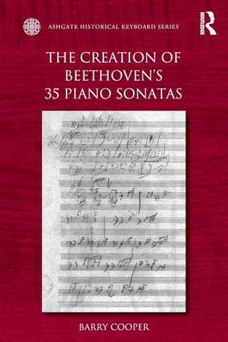 The Creation of Beethoven's 35 Piano Sonatas (Ashgate Historical Keyboard)