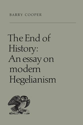The End of History: An Essay on Modern Hegelianism (Heritage)