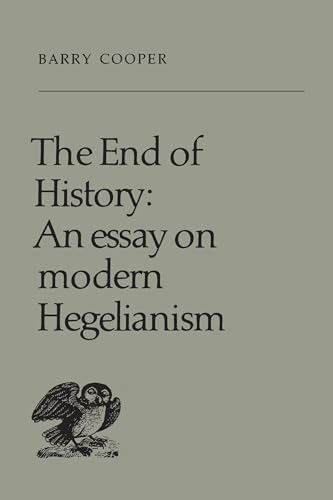 The End of History: An Essay on Modern Hegelianism (Heritage)