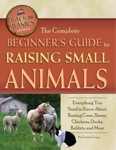 The Complete Beginner's Guide to Raising Small Animals Everything You Need to Know About Raising Cows, Sheep, Chickens, Ducks, Rabbits, and More: ... Rabbits & More (Back to Basics: Farming) von Atlantic Publishing Group Inc.