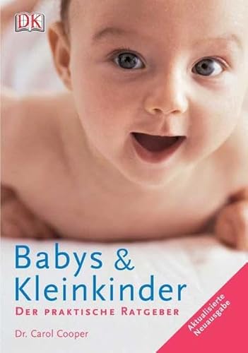 Babys und Kleinkinder: Der praktische Ratgeber