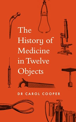 The History of Medicine in Twelve Objects von Aurum
