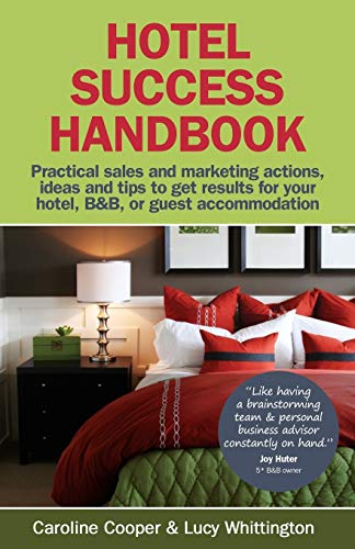 Hotel Success Handbook - Practical Sales and Marketing Ideas, Actions, and Tips to Get Results for Your Small Hotel, B&b, or Guest Accommodation. Hotel Success Handbook - Practical Sales and Marketing Ideas, Actions, and Tips to Get Results for Your Small Hotel, B&b, or Guest Accommodation. von MX Publishing